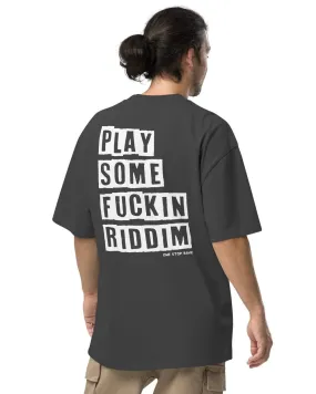 Play Some Fuckin Riddim Oversized Faded T-Shirt